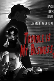 Trouble Is My Business